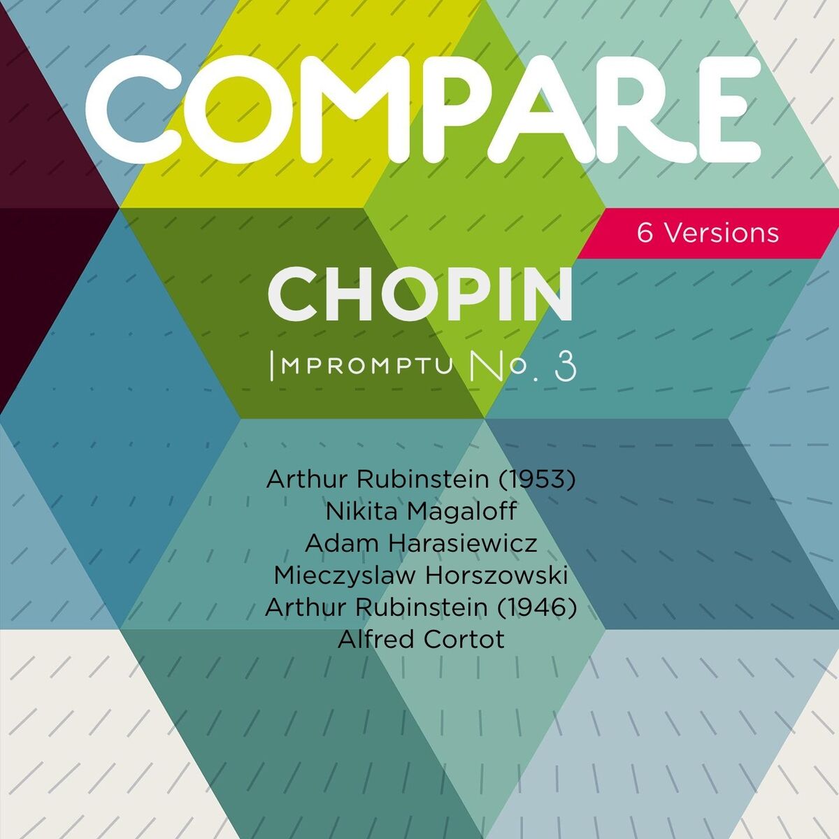 Album cover of Chopin: Impromptu No. 3, Arthur Rubinstein vs. Nikita Magaloff vs. Adam Harasiewicz vs. Mieczyslaw Horszowski vs. Alfred Cortot (Compare 6 Versions)