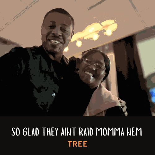 So Glad They Aint Raid Momma Nem