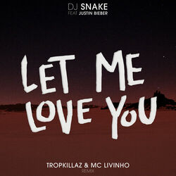 Cover of Let Me Love You (Tropkillaz & Mc Livinho Remix)