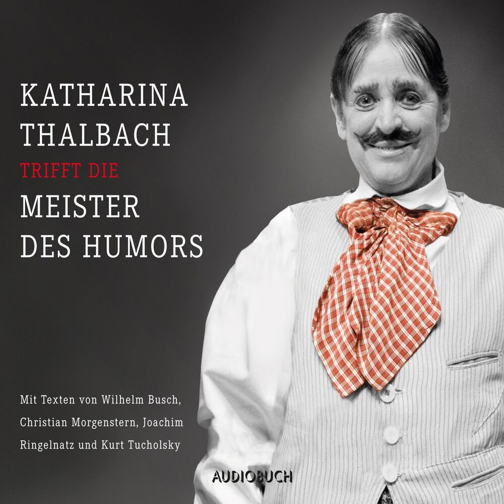 Picture of Katharina Thalbach trifft die Meister des Humors (Mit Texten von Busch, Morgenstern, Ringelnatz und Tucholsky)