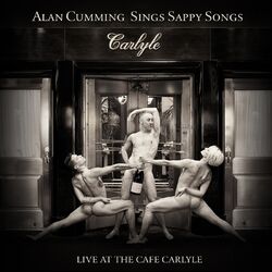 Cover of Alan Cumming Sings Sappy Songs: Live at the Cafe Carlyle