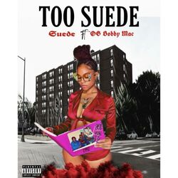 Cover of Too Suede (feat. OG Bobby Mac)