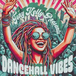 Cover of Tony Kelly Presents: Dancehall Vibes