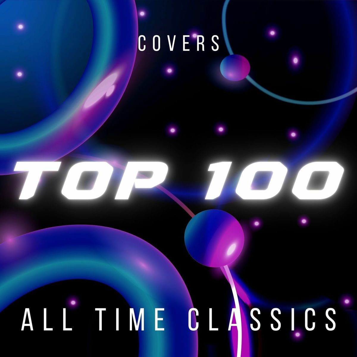 Album cover of Top 100 - All Time Classics - Covers