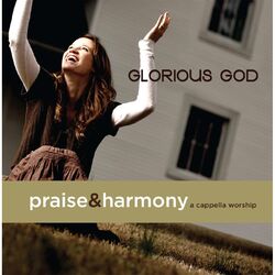 Cover of Glorious God: Praise & Harmony (A Cappella Worship)
