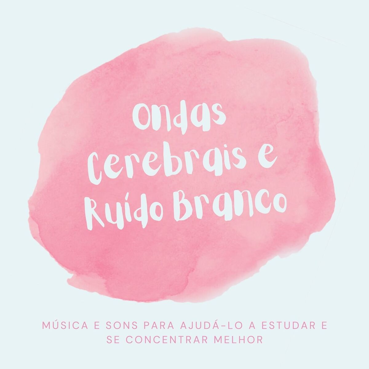Album cover of Ondas Cerebrais e Ruído Branco: Música e Sons para Ajudá-lo a Estudar e se Concentrar Melhor