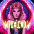 INTOXICADA