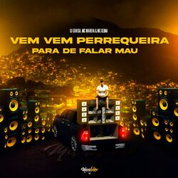 Cover of Vem Vem Perrequeira para de Falar Mau