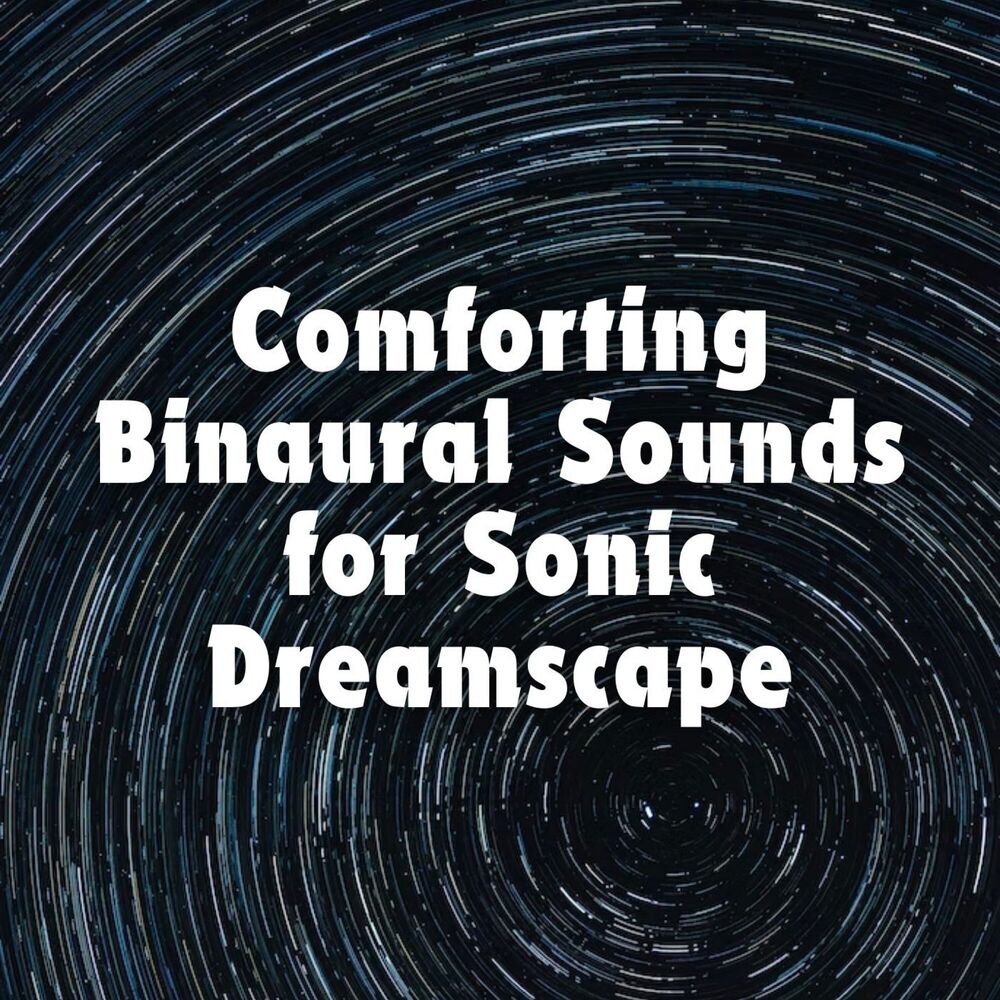 Picture of Comforting Binaural Sounds for Sonic Dreamscape
