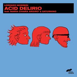 Cover of Acid Delirio (feat. Saturnino & Maria Chiara Argirò)