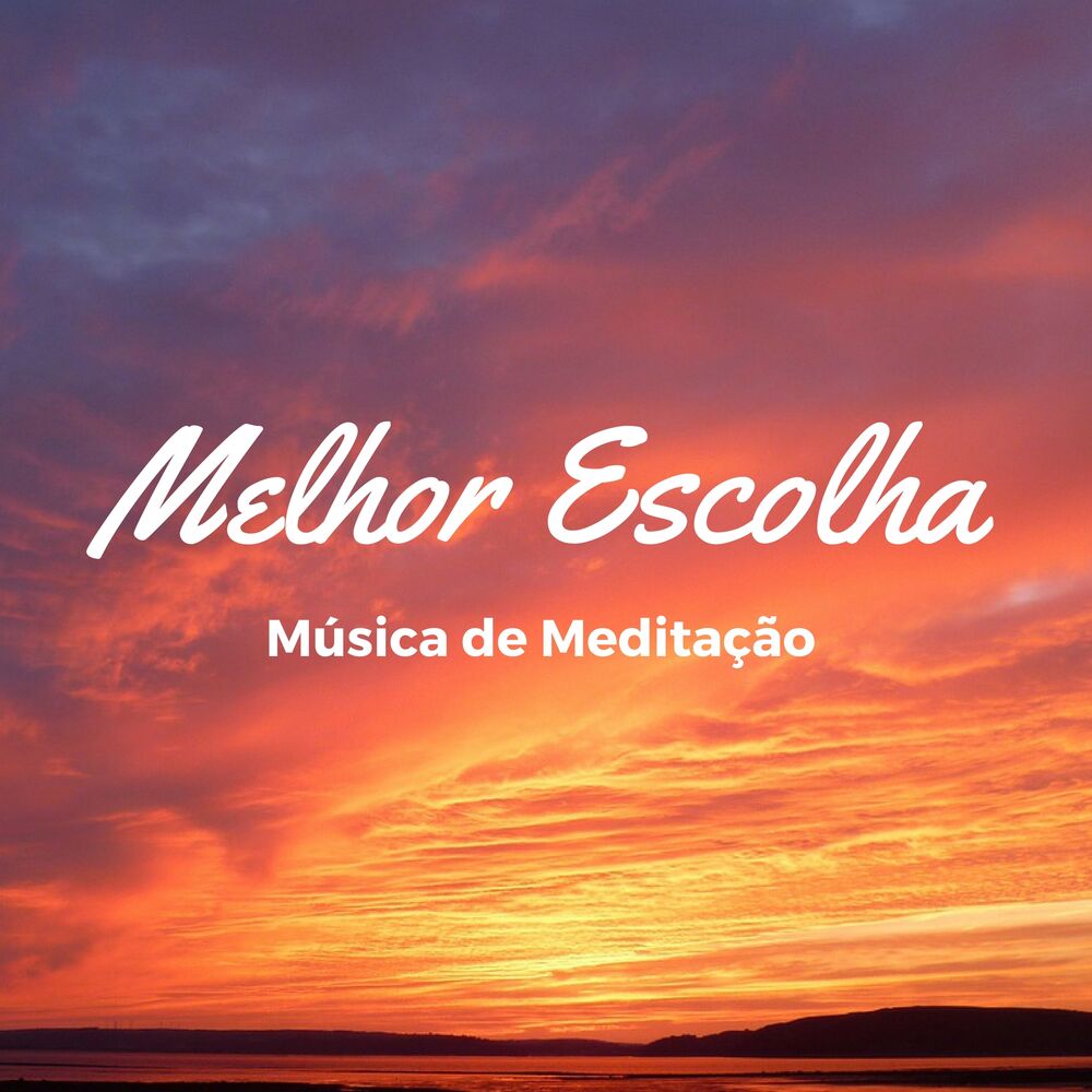 Picture of Melhor Escolha - Música de Meditação para Inspiração Diária Relaxamento Profundo Um Novo Dia com Sons da Natureza New Age Instrume