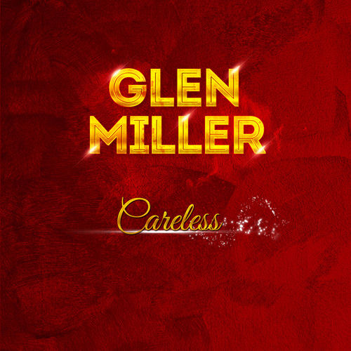 Glenn Miller - Glenn Miller - Careless (MP3 Album)