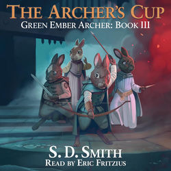 The Archer's Cup - Green Ember Archer, Book 3 (Unabridged)