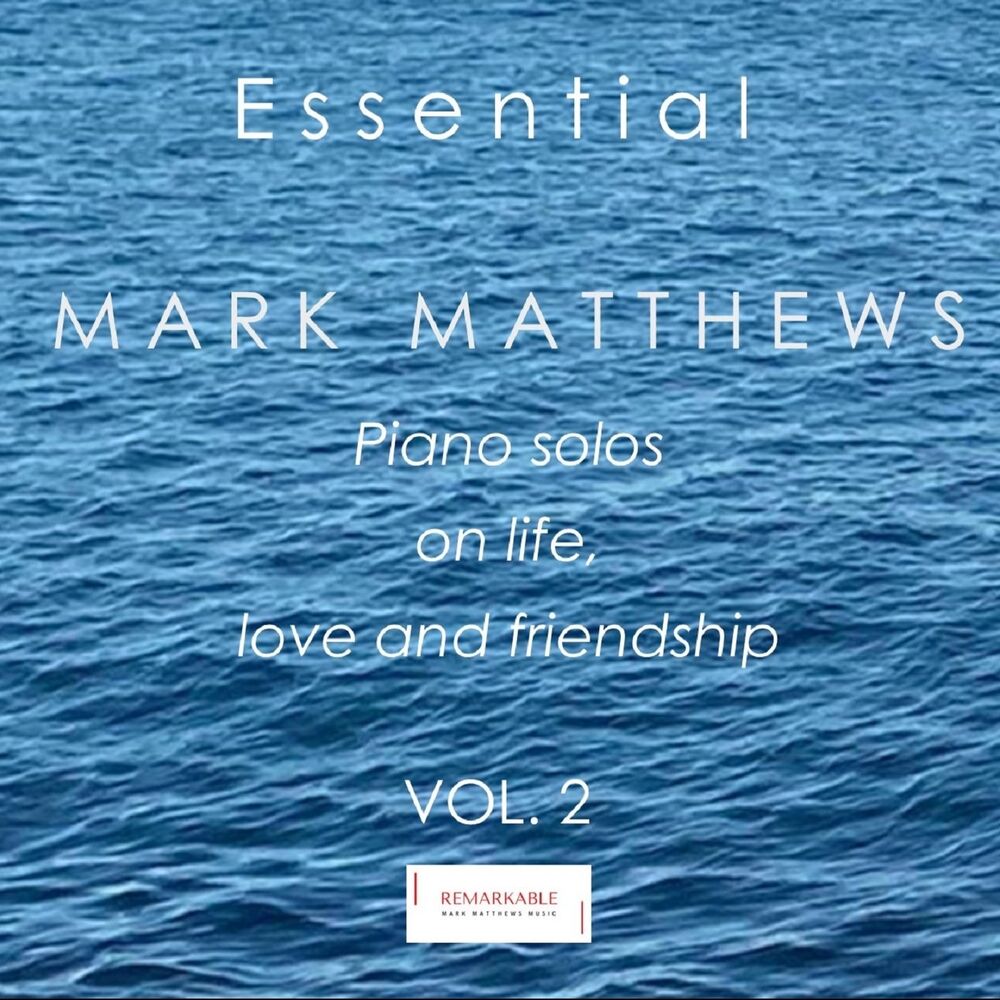 Picture of Essential Mark Matthews - Piano Solos on Life, Love and Friendship, Vol. 2