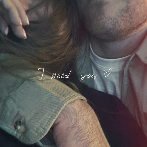 I Need You