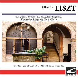 Cover of Franz Liszt - Symphonic Poems - Les Préludes, Orpheus, Hungarian Rhapsody No. 5, Tasso