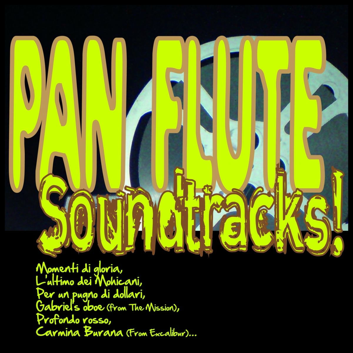 Album cover of Pan Flute Soundtracks! (Momenti Di Gloria, L'ultimo Dei Mohicani, Per Un Pugno Di Dollari, Gabriel's Oboe From the Mission 