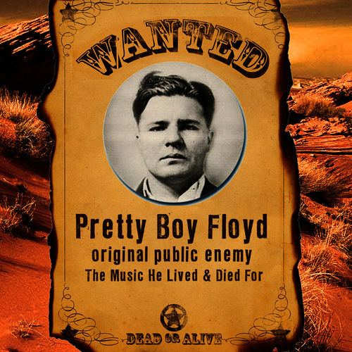 Pretty Boy Floyd - Original Public Enemy - The Music He Lived
