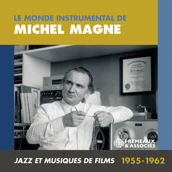 Le monde instrumental de Michel Magne : jazz et musiques de films 1955-1962