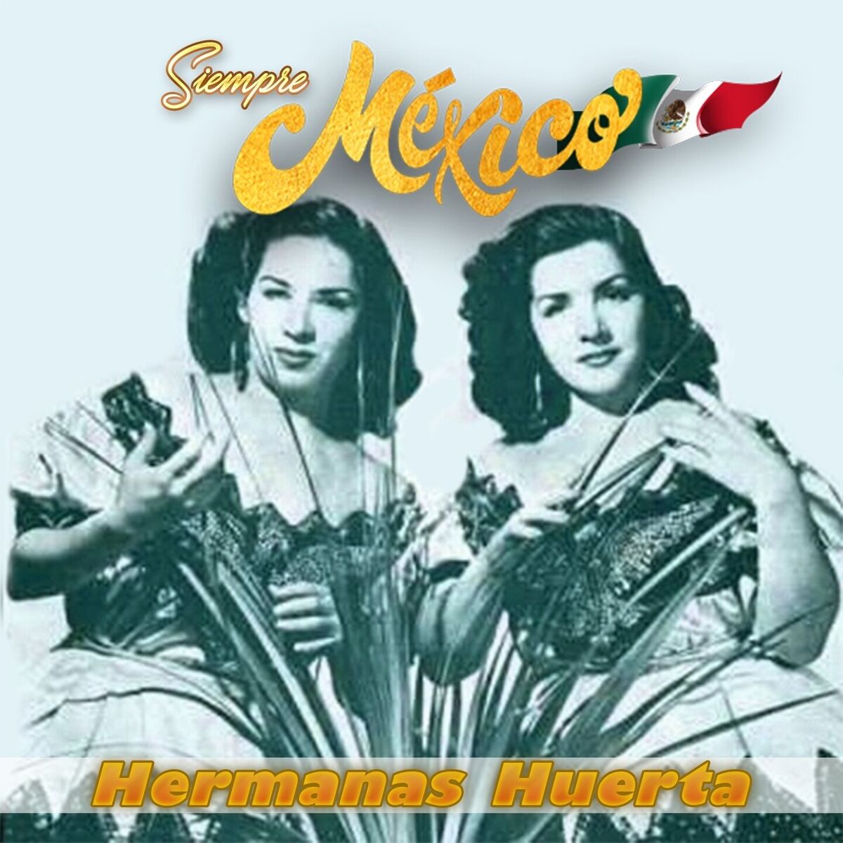 Album cover of Hermanas Huerta - Siempre México!