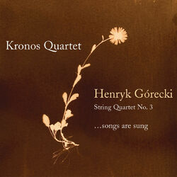 Cover of Henryk Gorecki: String Quartet No. 3 (...Songs Are Sung)