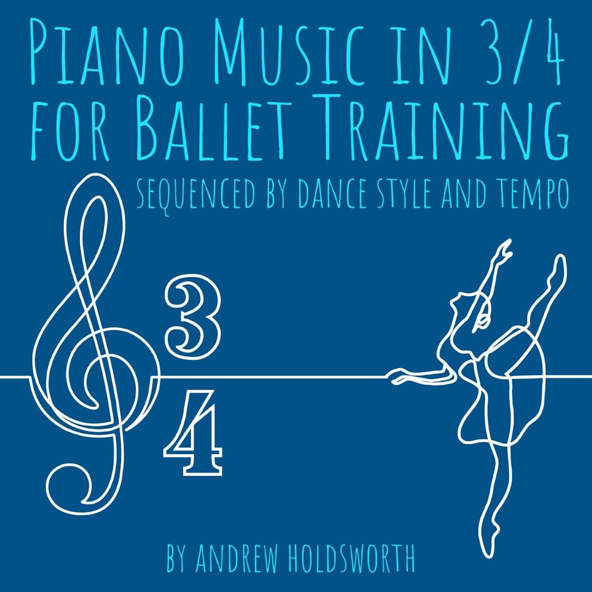Album cover of Piano Music in 3/4 for Ballet Training - Sequenced by Dance Style and Tempo