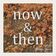 Now & Then