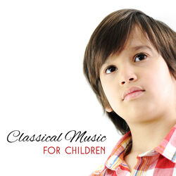 Cover of Classical Music for Children – Music for Babies, Stimulate to Healthy Brain Development, Imrove Cognitive Possibility