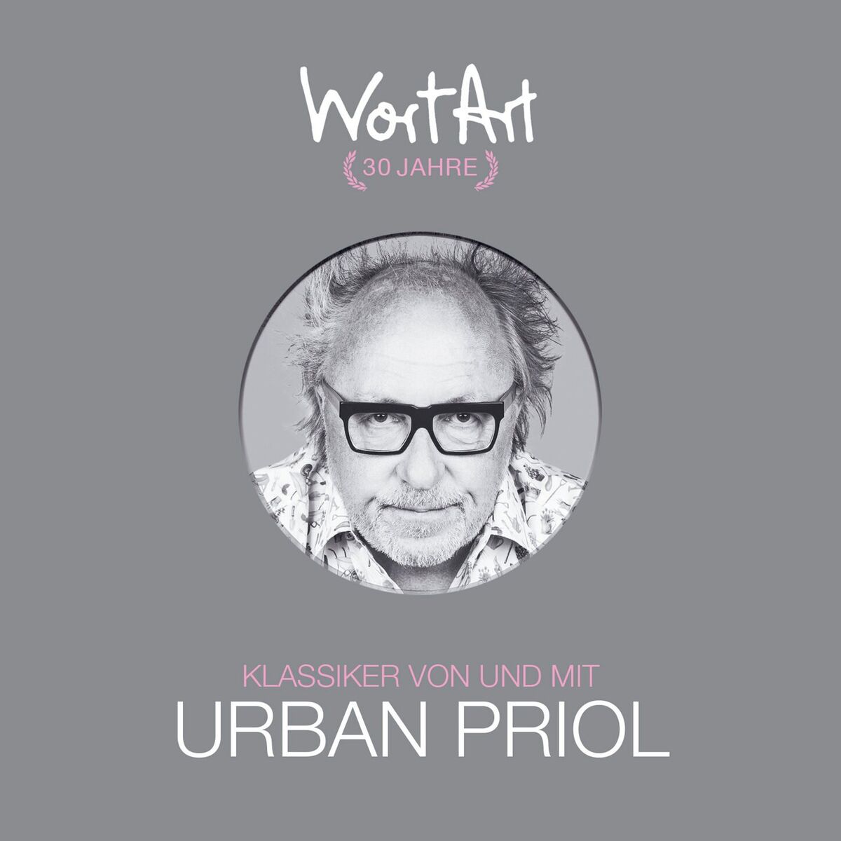 Album cover of 30 Jahre WortArt - Klassiker von und mit Urban Priol