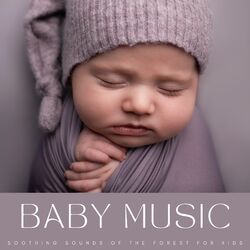Cover of Baby Music: Soothing Sounds Of The Forest For Kids