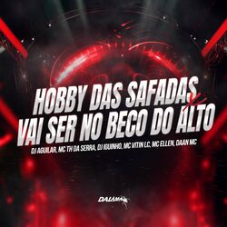 Cover of Hobby das Safadas x Vai Ser No Beco Do Alto