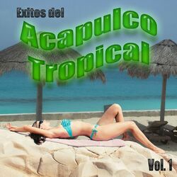 Cover of Exitos Del Acapulco Tropical, Vol. 1