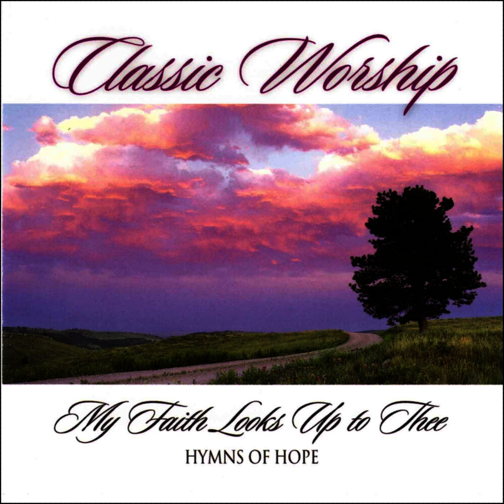 Picture of My Faith Looks Up To Thee - Hymns Of Hope from the Classic Worship series