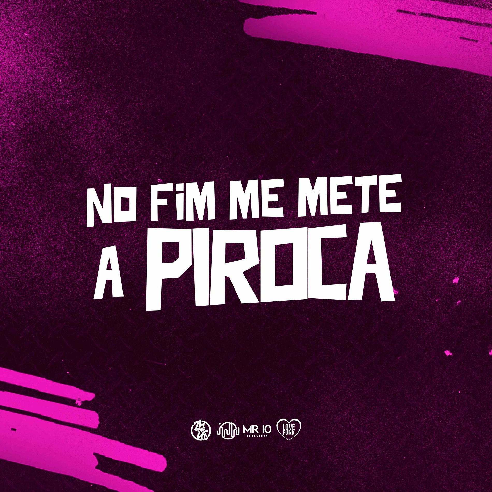 Album cover of No Fim Me Mete a Piroca