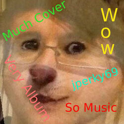 Cover of Much Cover. Very Album. Wow.