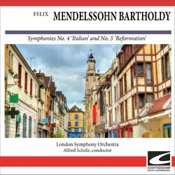 Cover of Felix Mendelssohn Bartholdy - Symphonies No. 4 'Italian' and No. 5 'Reformation'