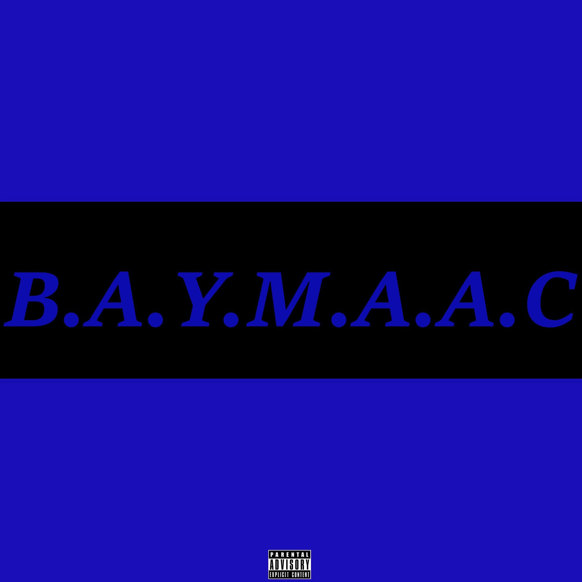 Album cover of B.A.Y.M.A.A.C