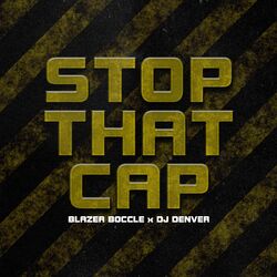 STOP THAT CAP (feat. Dj Denver Uk)