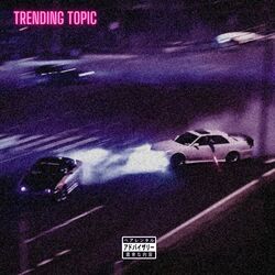 Cover of Trending Topic (feat. 03 Greedo)