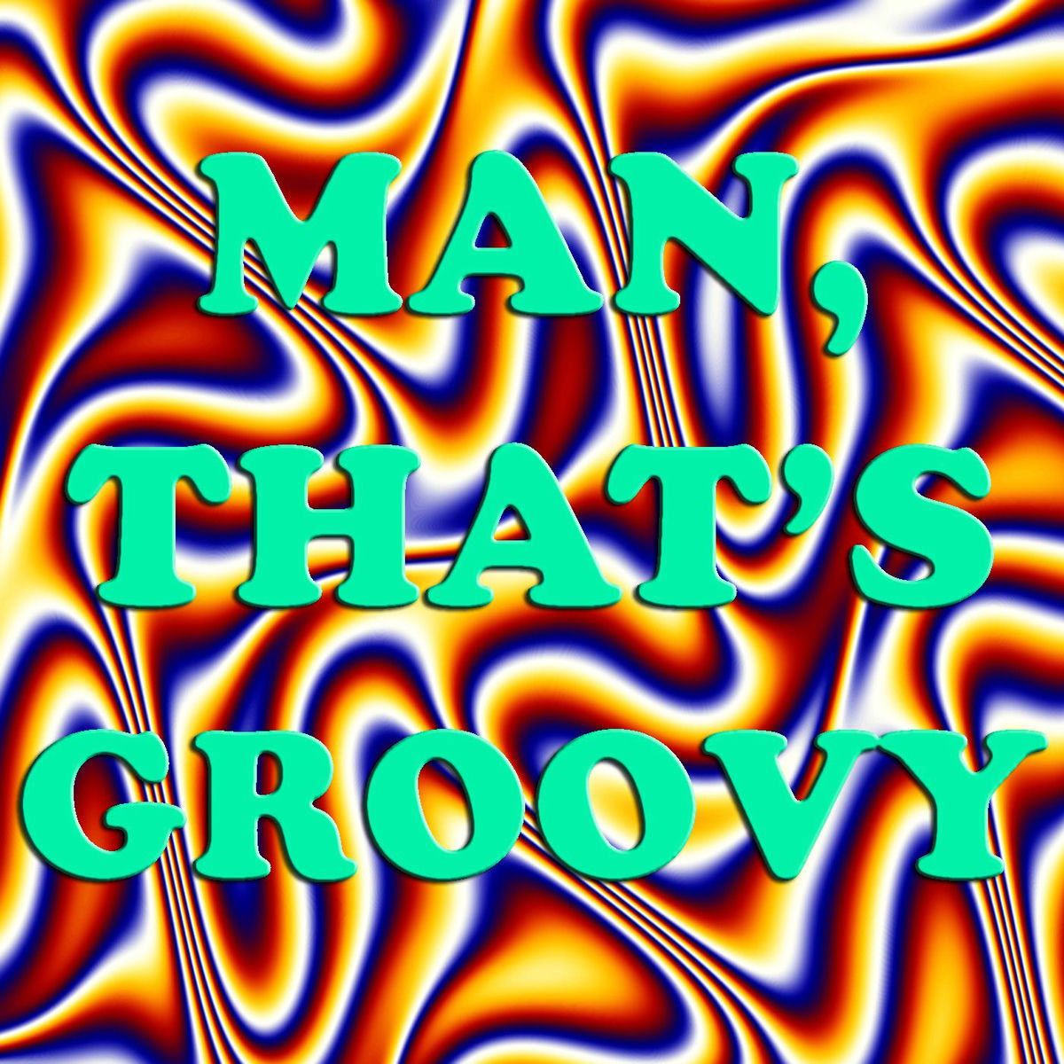 Album cover of Man, That's Groovy