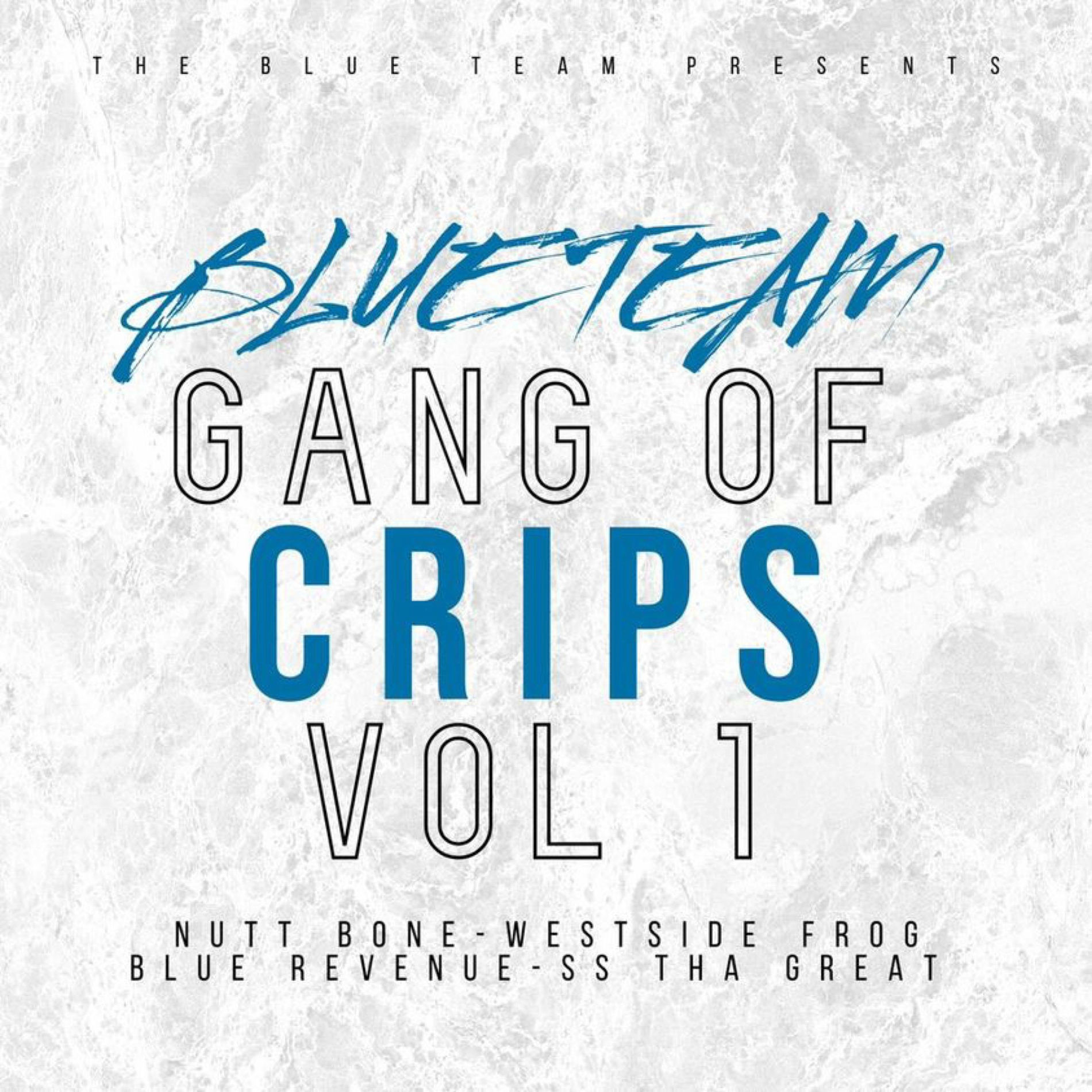 The Blue Team - A GANG A CRIPS (feat. nutt bone, s s