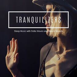 Cover of Tranquilizers - Sleep Music with Delta Waves and Nature Sounds