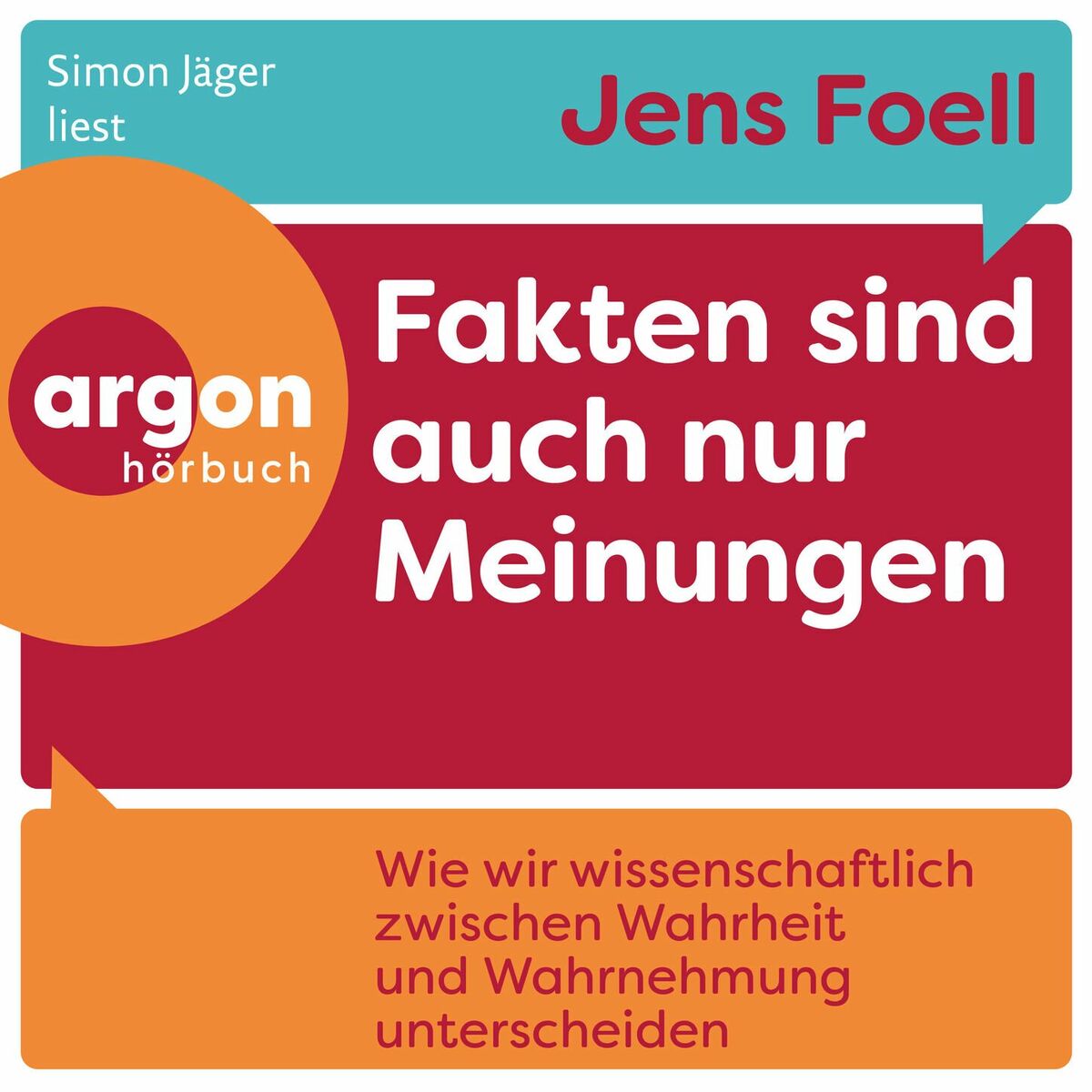 Album cover of Fakten sind auch nur Meinungen - Wie wir wissenschaftlich zwischen Wahrheit und Wahrnehmung unterscheiden (Ungekürzte Lesung)