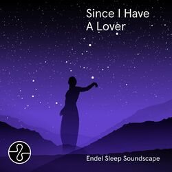 Cover of Since I Have A Lover (Endel Sleep Soundscape)