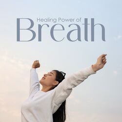 Cover of Healing Power of Breath: Ultimate Relaxation Experience