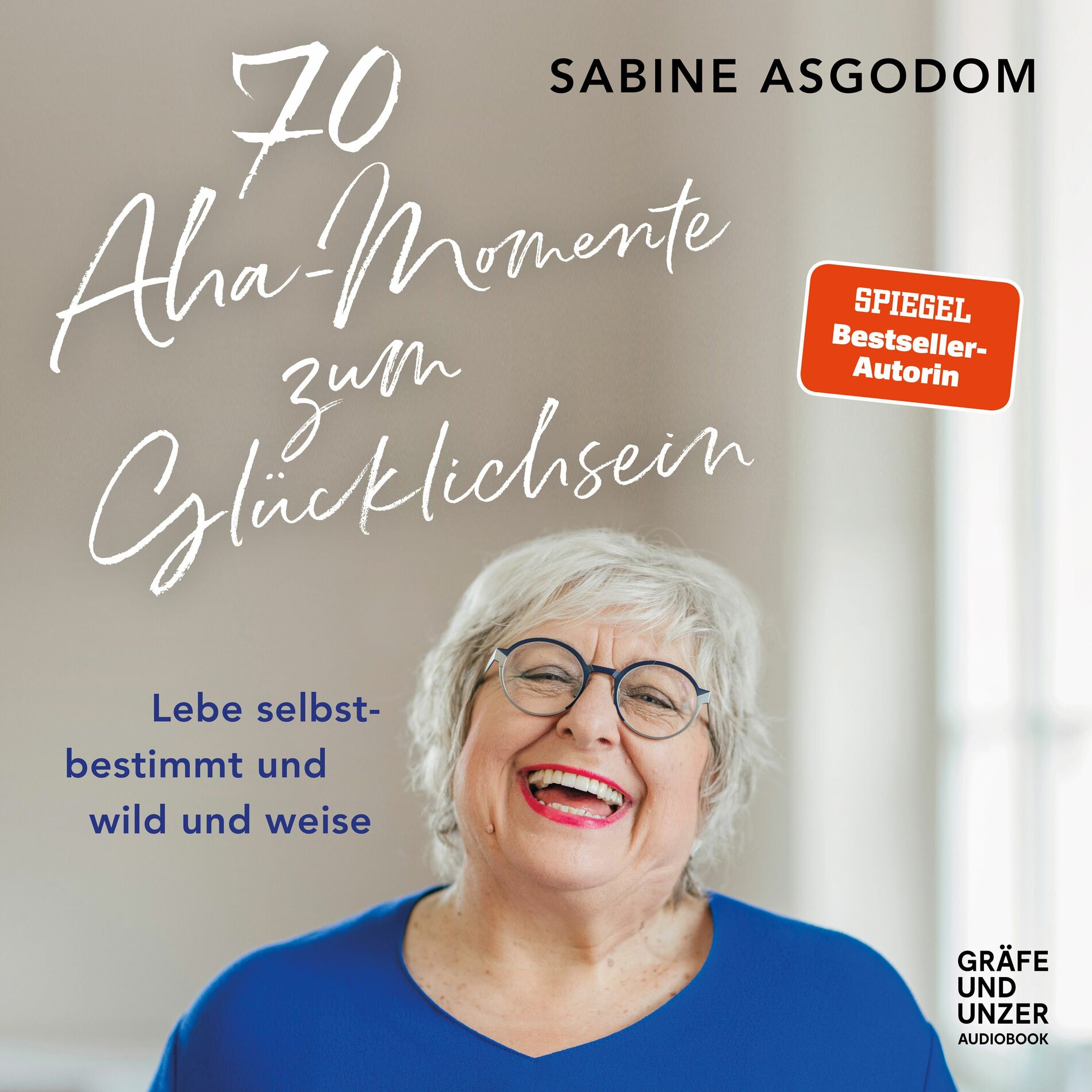 Album cover of 70 Aha-Momente zum Glücklichsein (Lebe selbstbestimmt und wild und weise)