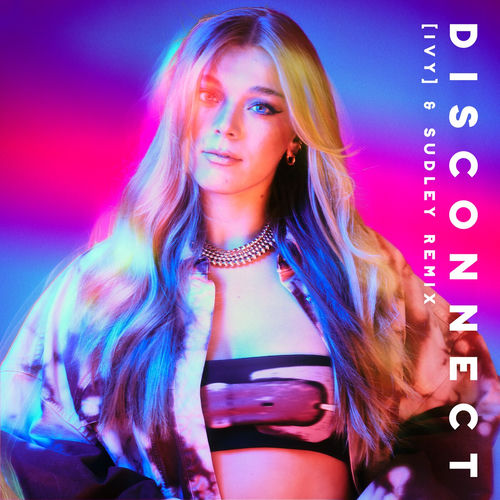 Disconnect - [IVY] & Sudley Remix by Becky Hill - 116 BPM