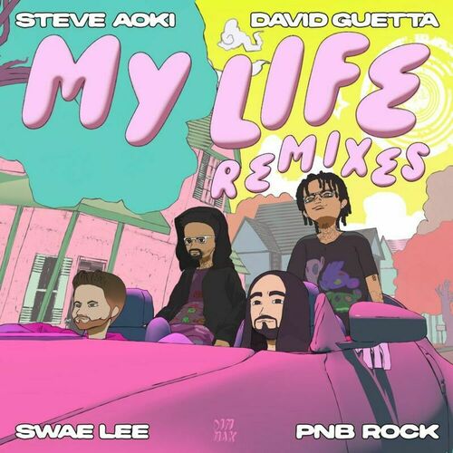  Steve Aoki & David Guetta feat. Swae Lee & PnB Rock & KABU - My Life Remixes (2025) 