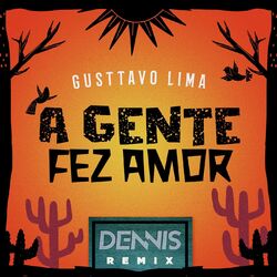 Cover of A Gente Fez Amor (DENNIS Remix)