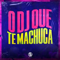 Cover of O Dj Que Te Machuca